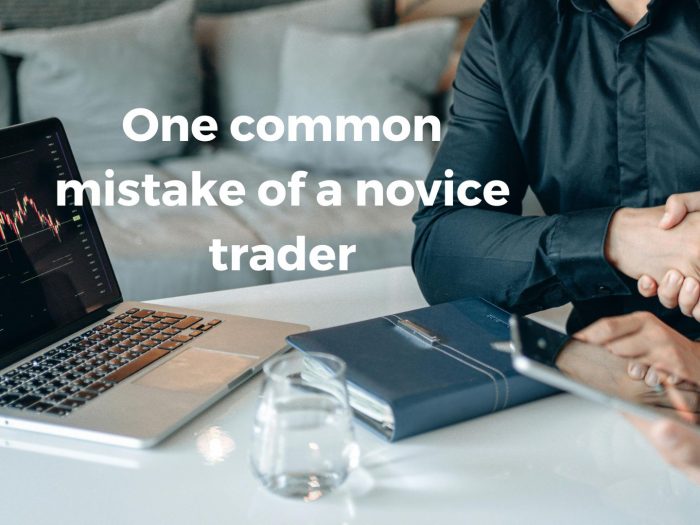 One common mistake of a novice trader
